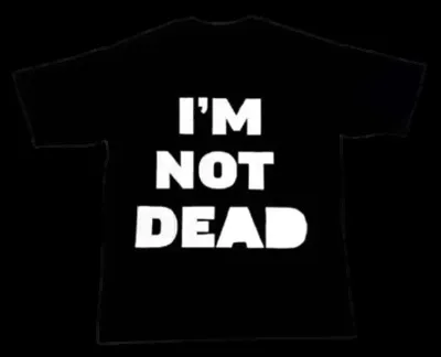 I'm not dead Number Nine tee