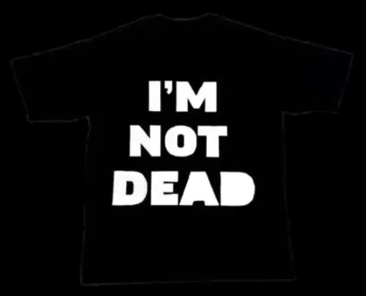 I'm not dead Number Nine tee